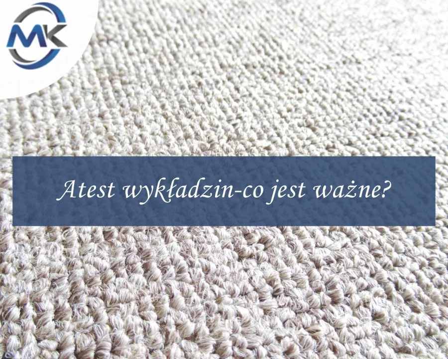 Atest wykładzin - co jest ważne?